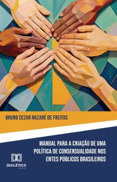 manual para criaço de politica de consensualidade nos entes publicos brasileiros (ebook)-bruno freitas-9786527047025