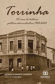 torrinha - 101 anos de historia politico-administrativa 1923-2024 (ebook)-gelson donisete candido-9786527073925