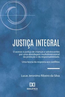justiça integral (ebook)-lucas jeronimo ribeiro da silva-9786527078425