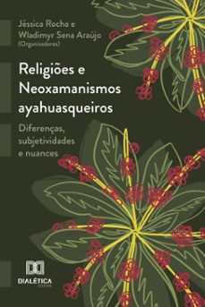 religiões e neoxamanismos ayahuasqueiros (ebook)-jéssica rocha-wladimyr sena araújo-9786527079125