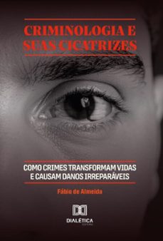 criminologia e suas cicatrizes (ebook)-fábio de almeida-9786527083825