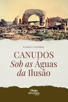 canudos sob as aguas da iluso (ebook)-eldon canário-9786527411925