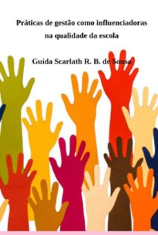 praticas de gesto como influenciadoras na qualidade da escola (ebook)-guida scarlath ranaira bonfim de sousa-9786553921825