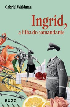 ingrid, a filha do comandante (ebook)-gabriel waldman-9786553933125