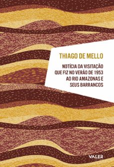 noticia da visitaço que fiz no vero de 1953 ao rio amazonas e seus barrancos (ebook)-thiago mello-9786555852325