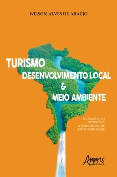 turismo, desenvolvimento local &amp; meio ambiente: (ebook)-wilson alves de araujo-9786558200925