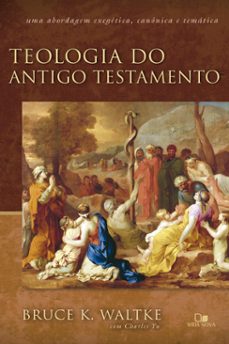 teologia do antigo testamento - waltke (ebook)-bruce k. waltke-9786559673025