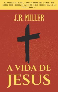 a vida de jesus (ebook)-j.r. miller-9786586145625