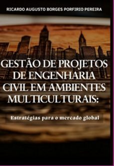 gesto de projetos de engenharia civil em ambientes multiculturais: (ebook)-ricardo augusto borges porfirio pereira-9786598649425