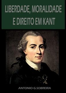 liberdade, moralidade e direito em kant (ebook)-antonio gonçalves sobreira-9786599030925