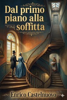 dal primo piano alla soffitta (ebook)-enrico castelnuovo-9786726573325