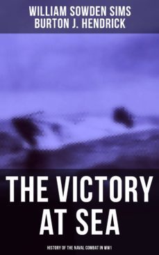 the victory at sea: history of the naval combat in ww1 (ebook)-william sowden sims-9788027241125
