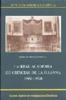 la real academia de ciencias de la habana 1861-1898-pedro m. pruna goodgall-9788400081225
