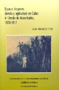 espacio de poder, ciencia y agricultura en cuba: el circulo de ha cendados, 1878-1917-leida fernandez prieto-9788400087425