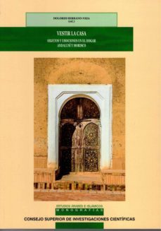 vestir la casa : objetos y emociones en el hogar andalusi y morisco-dolores serrano niza-9788400104825