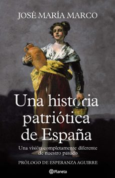 una historia patriotica de españa: una vision completamente difer ente de nuestro pasado-9788408107125
