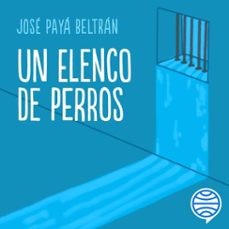 un elenco de perros (audiolibro)-jose paya-9788408319825