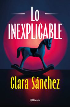 lo inexplicable-clara sanchez-9788408320425