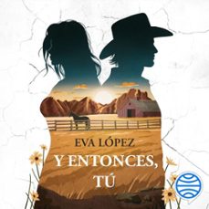 y entonces, tu (audiolibro)-eva lopez-9788408322825