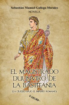 el magistrado duunviro de la bastitania (ebook)-sebastian manuel gallego morales-9788410040625