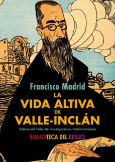 la vida altiva de valle-inclan-francisco madrid-9788410148925