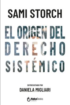 el origen del derecho sistémico-sami storch .-9788410173125
