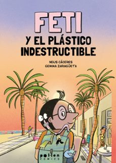 feti y el plastico indestructible-neus caceres-9788410255425