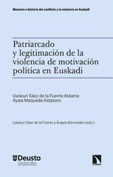 patriarcado y legitimacion de la violencia de motivacion politica en euskadi (ebook)-izaskun saez de la fuente aldama-ayala maqueda aldasoro-9788410670525