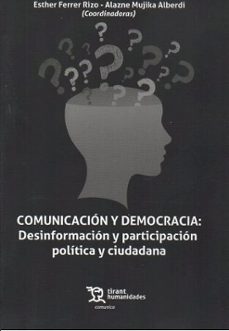 comunicacion y democracia: desinformacion y participacion politic a y ciudadana-esther ferrer rizo-alazne mujika alberdi-9788410815025