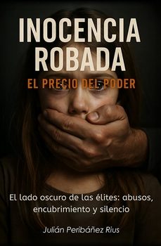 inocencia robada el precio del poder-julian peribañez rius-9788410904125