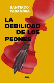 la debilidad de los peones (ebook)-santiago casanova-9788410983625