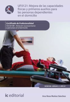 mejora de las capacidades fisicas y primeros auxilios para personas dependientes en el domicilio. sscs0108 (ebook)-ana rosa muñoz sanchez-9788411032025