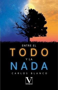 entre el todo y la nada-carlos blanco-9788411360425