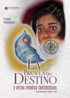 la brujula del destino y otros relatos fantasticos-frank palpieris-9788411558525