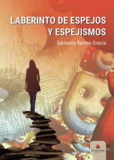laberinto de espejos y espejismos-samanta ramos gracia-9788411593625