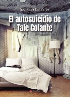 el autosuicidio de tale colante (ebook)-jose guix gutierrez-9788411599825