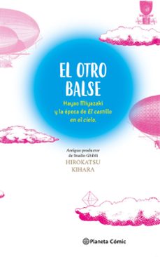 el otro balse: hayao miyazaki y la epoca de el castillo en el cie lo-hirokatsu kihara-hayao miyazaki-9788411618625