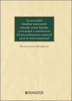 sociedad familiar mercantil: vinculo entre familia y sociedad e insolvencia ( el procedimiento especial para la microempresa)-begoña lagos rodriguez-9788411625425