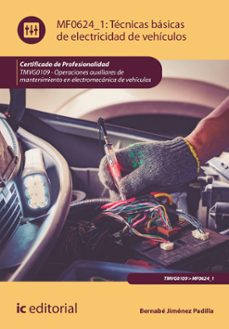 (i.b.d.) tmvg0109 tecnicas basicas de electricidad de vehiculos. operaciones auxiliares de mantenimiento en electromecanica de vehiculos-9788411842525