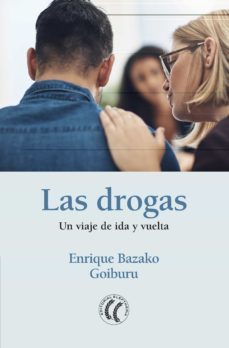 las drogas: un viaje de ida y vuelta-enrique bazako goiburu-9788412067125