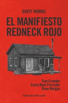 el manifiesto redneck rojo. o como sacar a dixie de la oscuridad-trae crowder-drew morgan-corey ryan forrester-9788412112825