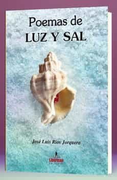 poemas de luz y sal-jose luis rios jorquera-9788412465525