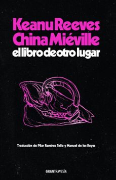 el libro de otro lugar (ebook)-keanu reeves-china mieville-9788412908725