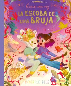 érase una vez... la escoba de una bruja-beatrice blue-9788412991925