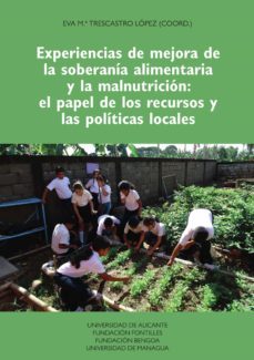 experiencias de mejora de la soberania alimentaria y la malnutricion: el papel de los recursos y las politicas locales-eva maria trescastro lopez-9788413021225