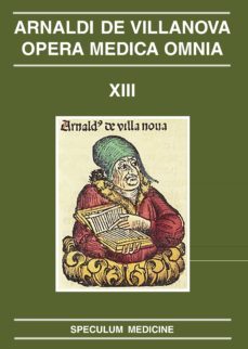 speculum medicine: arnaldi de villanova. opera medica omnia xiii-arnau de villanova-9788413030425