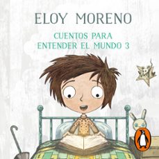cuentos para entender el mundo 3 (audiolibro)-eloy moreno-9788413141725
