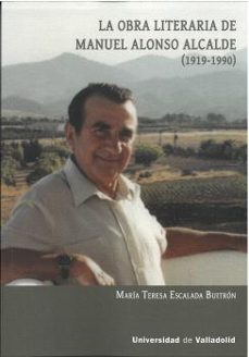 la obra literaria de manuel alonso alcalde (1919-1990)-maria teresa escalada buitron-9788413202525