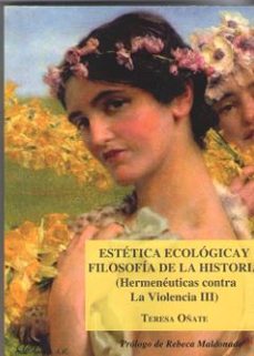estetica ecologica y filosofia de historia (hermeneuticas contra violencia iii)-9788413240725