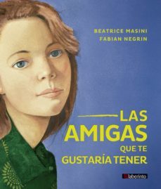 las amigas que te gustaria tener (ebook)-beatrice masini-9788413309125